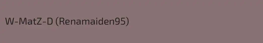 W-MatZ-D (Renamaiden95)